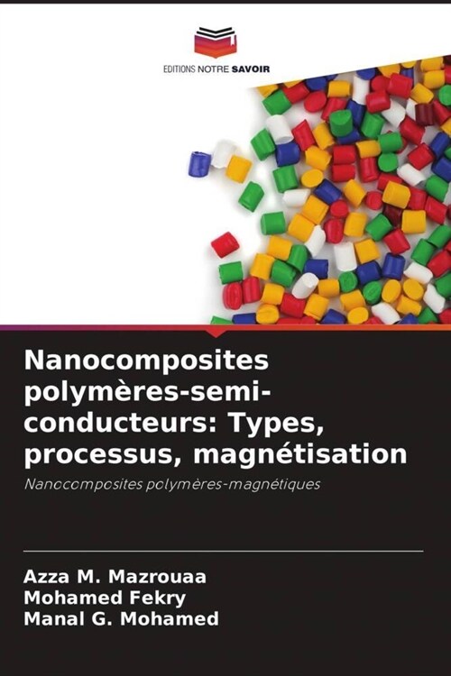 Nanocomposites polymeres-semi-conducteurs: Types, processus, magnetisation (Paperback)