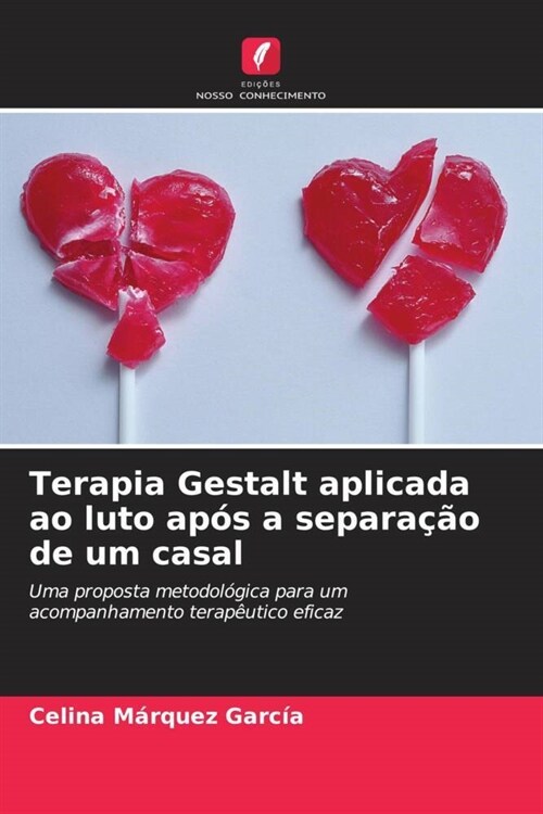 Terapia Gestalt aplicada ao luto apos a separacao de um casal (Paperback)