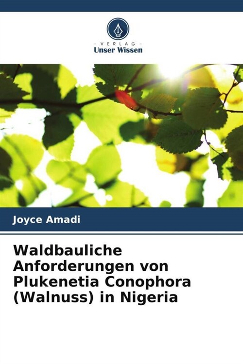 Waldbauliche Anforderungen von Plukenetia Conophora (Walnuss) in Nigeria (Paperback)
