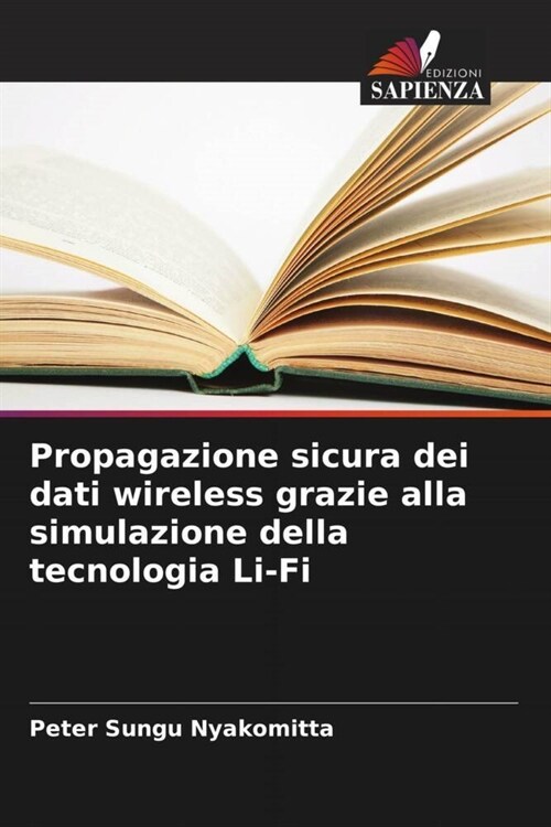 Propagazione sicura dei dati wireless grazie alla simulazione della tecnologia Li-Fi (Paperback)