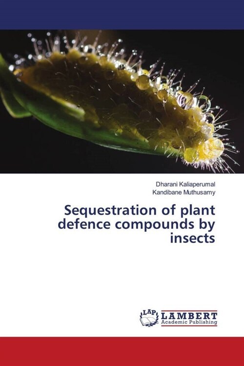 Sequestration of plant defence compounds by insects (Paperback)