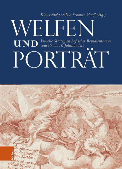 Welfen Und Portrat: Visuelle Strategien Hofischer Reprasentation Vom 16. Bis 18. Jahrhundert (Hardcover)