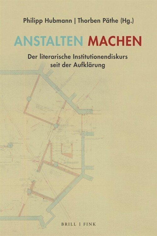 Anstalten Machen: Der Literarische Institutionendiskurs Seit Der Aufklarung (Hardcover)