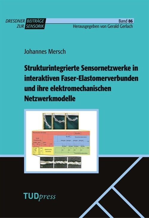 Strukturintegrierte Sensornetzwerke in interaktiven Faser-Elastomerverbunden und ihre elektromechanischen Netzwerkmodelle (Paperback)