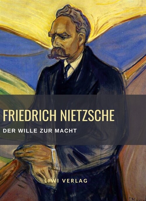 Friedrich Nietzsche: Der Wille zur Macht. Vollstandige Neuausgabe (Paperback)