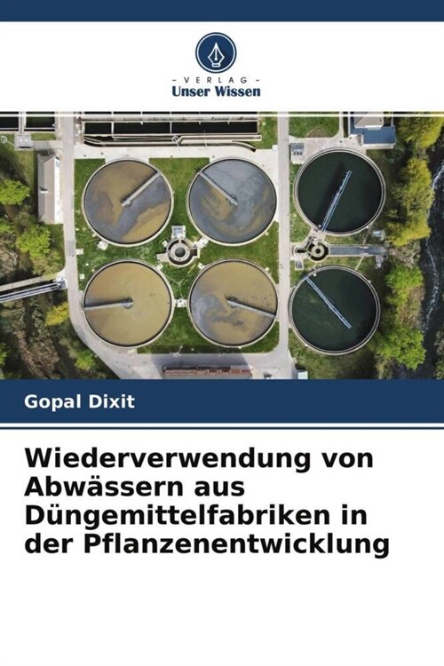 Wiederverwendung von Abwassern aus Dungemittelfabriken in der Pflanzenentwicklung (Paperback)