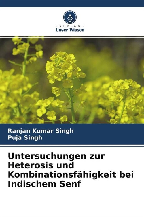 Untersuchungen zur Heterosis und Kombinationsfahigkeit bei Indischem Senf (Paperback)