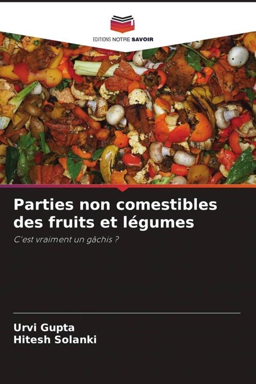 Parties non comestibles des fruits et legumes (Paperback)