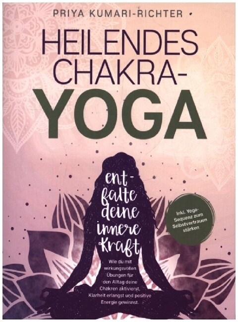 Heilendes Chakra-Yoga: Entfalte deine innere Kraft! (Paperback)