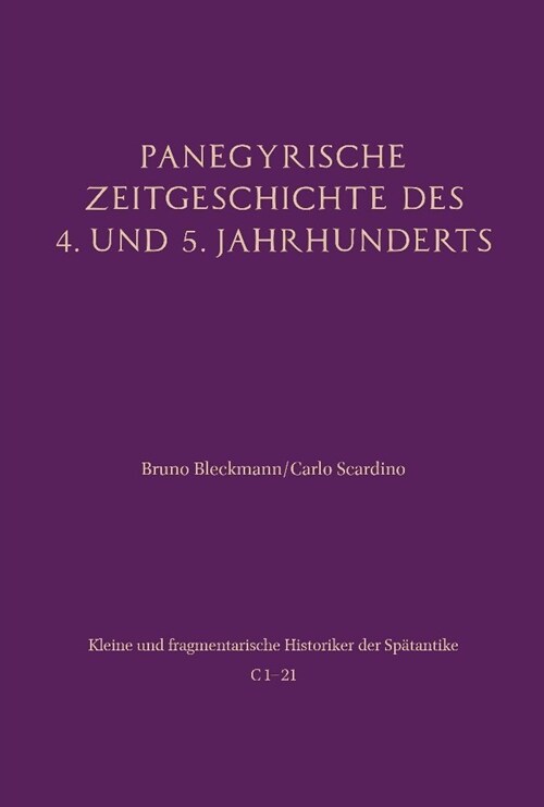 Panegyrische Zeitgeschichte Des 4. Und 5. Jahrhunderts: Mit Einem Beitrag Von Johannes Wienand (Hardcover)