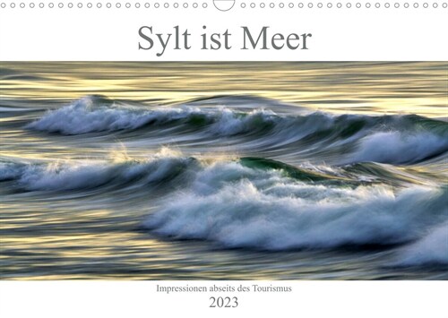 Sylt ist Meer (Wandkalender 2023 DIN A3 quer) (Calendar)