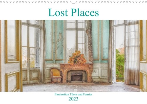 Lost Places - Faszination Turen und FensterAT-Version  (Wandkalender 2023 DIN A3 quer) (Calendar)