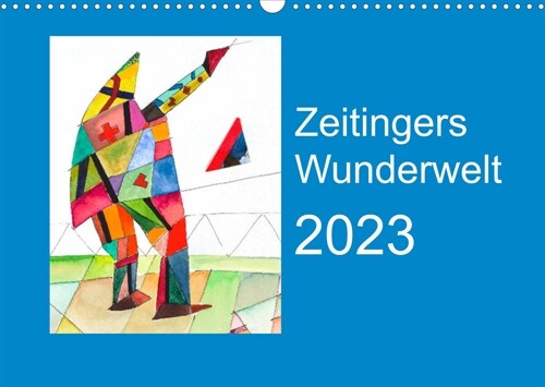 Zeitingers Wunderwelt (Wandkalender 2023 DIN A3 quer) (Calendar)