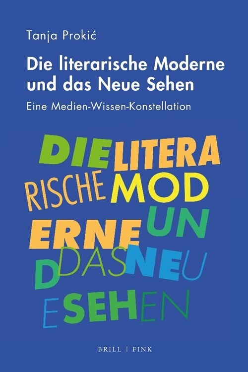 Die Literarische Moderne Und Das Neue Sehen: Eine Medien-Wissen-Konstellation (Hardcover)