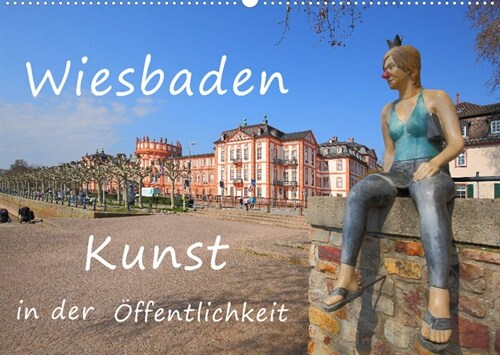 Wiesbaden Kunst in der Offentlichkeit (Wandkalender 2023 DIN A2 quer) (Calendar)