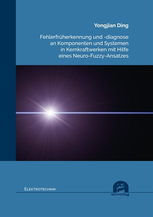 Fehlerfruherkennung und -diagnose an Komponenten und Systemen in Kernkraftwerken mit Hilfe eines Neuro-Fuzzy-Ansatzes (Paperback)