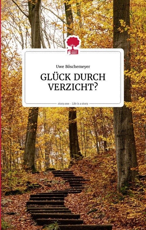 GLUCK DURCH VERZICHT Life is a story - story.one (Hardcover)