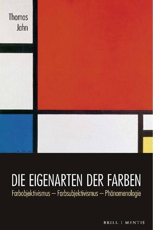 Die Eigenarten Der Farben: Farbobjektivismus - Farbsubjektivismus - Phanomenologie (Hardcover)