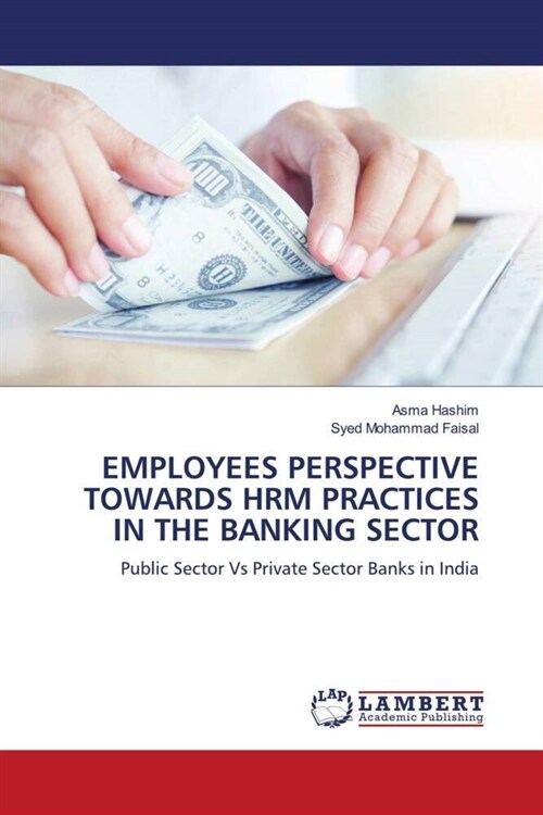 EMPLOYEES PERSPECTIVE TOWARDS HRM PRACTICES IN THE BANKING SECTOR (Paperback)