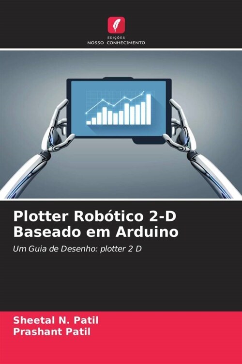 Plotter Robotico 2-D Baseado em Arduino (Paperback)