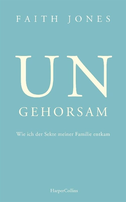 Ungehorsam - Wie ich der Sekte meiner Familie entkam (Paperback)