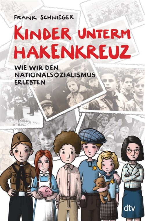 Kinder unterm Hakenkreuz - Wie wir den Nationalsozialismus erlebten (Hardcover)