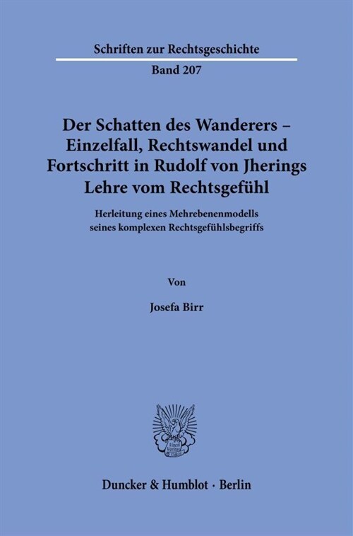 Der Schatten Des Wanderers - Einzelfall, Rechtswandel Und Fortschritt in Rudolf Von Jherings Lehre Vom Rechtsgefuhl: Herleitung Eines Mehrebenenmodell (Paperback)
