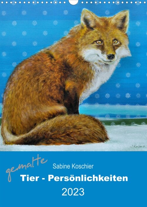 gemalte Tier-Personlichkeiten (Wandkalender 2023 DIN A3 hoch) (Calendar)