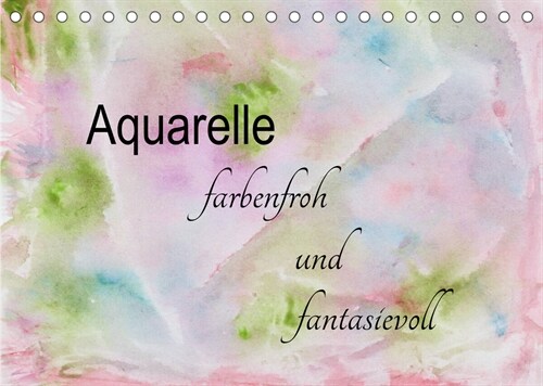Aquarelle - farbenfroh und fantasievoll (Tischkalender 2023 DIN A5 quer) (Calendar)