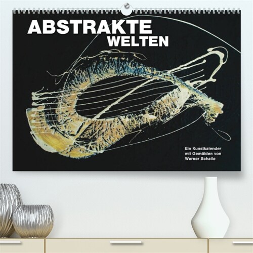 Abstrakte Welten (Premium, hochwertiger DIN A2 Wandkalender 2023, Kunstdruck in Hochglanz) (Calendar)
