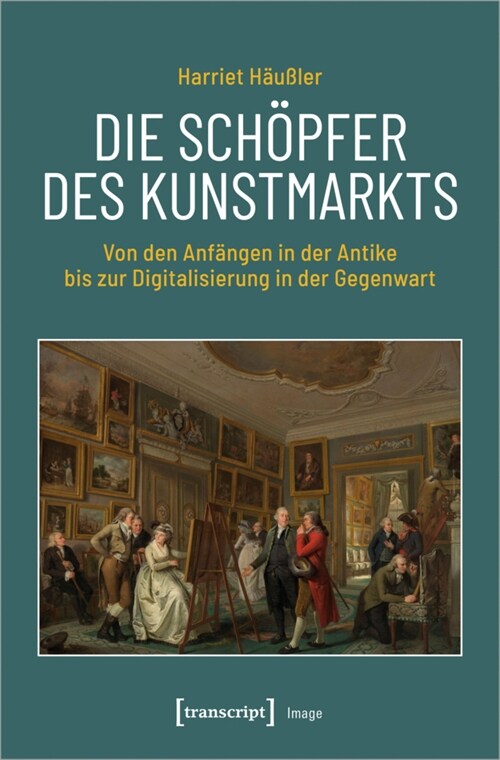 Die Schopfer des Kunstmarkts (Paperback)