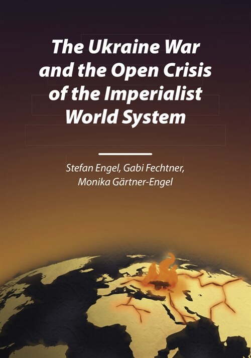 The Ukraine War and the Open Crisis of the Imperialist World System (Paperback)