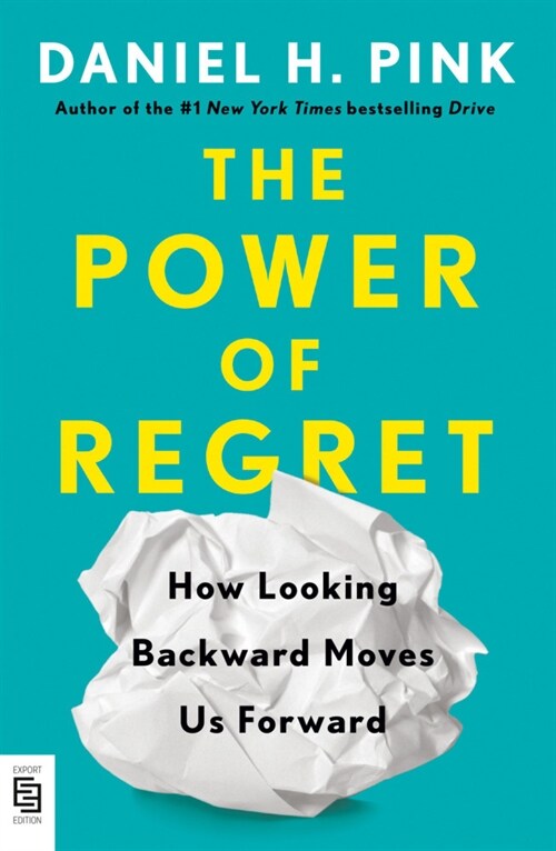 The Power of Regret : How Looking Backward Moves Us Forward (Paperback)