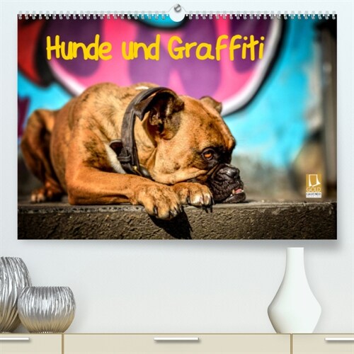 Hunde und Graffiti (Premium, hochwertiger DIN A2 Wandkalender 2023, Kunstdruck in Hochglanz) (Calendar)