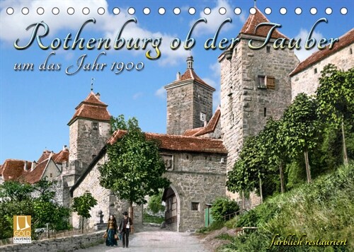 Rothenburg ob der Tauber um das Jahr 1900 - Fotos neu restauriert und detailcoloriert. (Tischkalender 2023 DIN A5 quer) (Calendar)