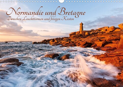 Normandie und Bretagne: Zwischen Leuchtturmen und felsigen Kusten (Wandkalender 2023 DIN A3 quer) (Calendar)