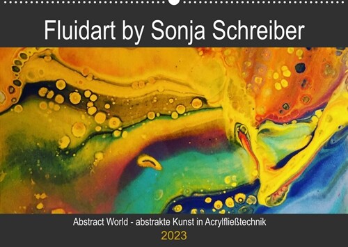 Abstract World - abstrakte Kunst in Acrylfließtechnik (Wandkalender 2023 DIN A2 quer) (Calendar)
