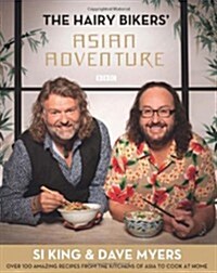 The Hairy Bikers Asian Adventure : Over 100 Amazing Recipes from the Kitchens of Asia to Cook at Home (Hardcover)