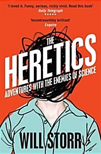 The Heretics : Adventures with the Enemies of Science (Paperback)
