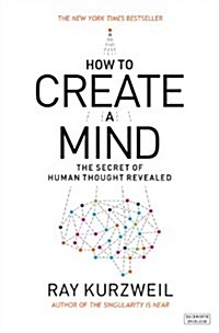 How to Create a Mind : The Secret of Human Thought Revealed (Paperback)
