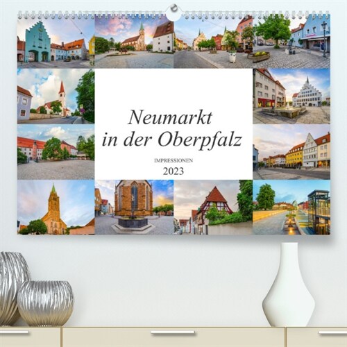 Neumarkt in der Oberpfalz Impressionen (Premium, hochwertiger DIN A2 Wandkalender 2023, Kunstdruck in Hochglanz) (Calendar)