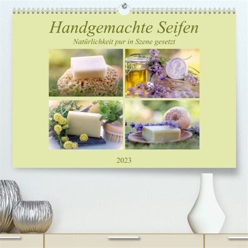 Handgemachte Seifen - Naturlichkeit in Szene gesetztAT-Version  (Premium, hochwertiger DIN A2 Wandkalender 2023, Kunstdruck in Hochglanz) (Calendar)