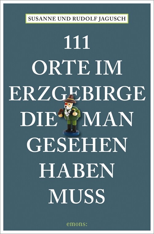 111 Orte im Erzgebirge, die man gesehen haben muss (Paperback)