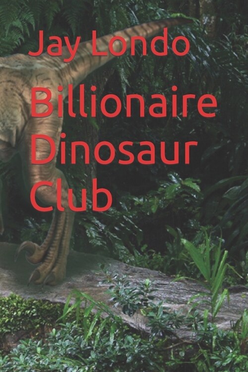 Billionaire Dinosaur Club (Paperback)