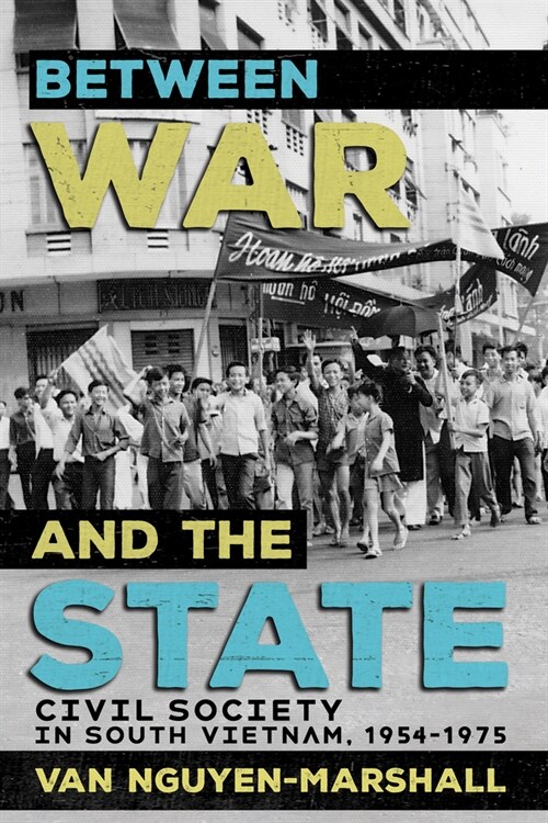 Between War and the State: Civil Society in South Vietnam, 1954-1975 (Hardcover)