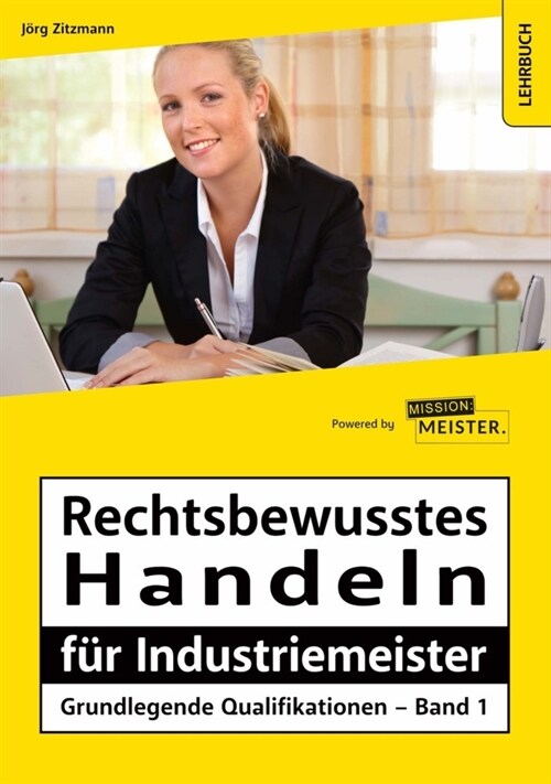 Rechtsbewusstes Handeln fur Industriemeister - Grundlegende Qualifikationen - Band 1 (Paperback)
