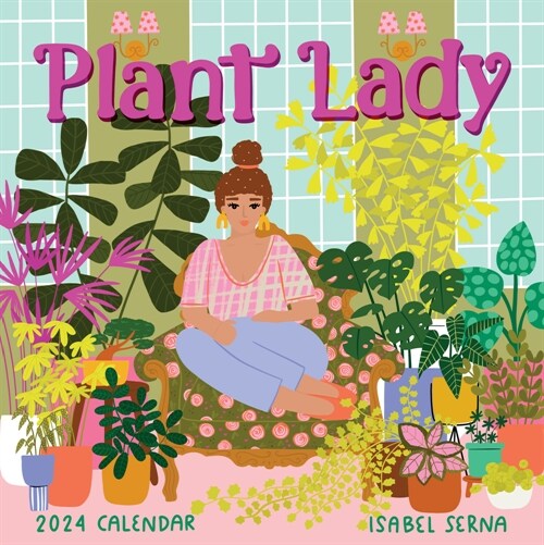 Plant Lady Wall Calendar 2024: More Plants, More Happiness (Wall)