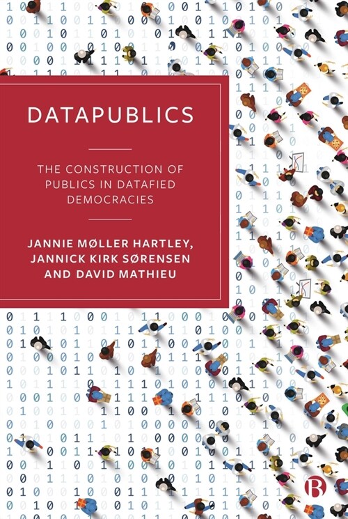 Datapublics: The Construction of Publics in Datafied Democracies (Hardcover)