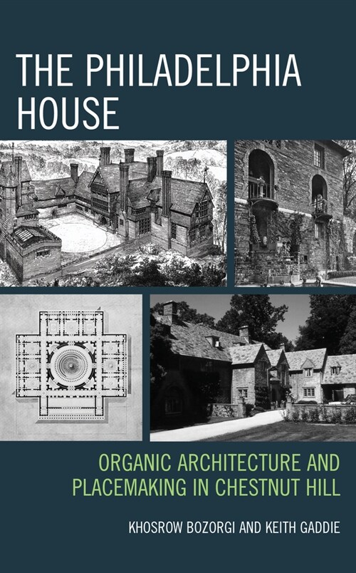 The Philadelphia House: Organic Architecture and Placemaking in Chestnut Hill (Hardcover)