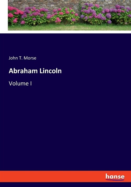 Abraham Lincoln: Volume I (Paperback)